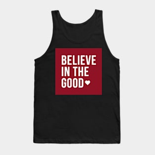 Believe In The Good Tank Top